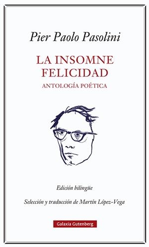LA INSOMNE FELICIDAD. ANTOLOGÍA POÉTICA | 9788418807923 | PASOLINI, PIER PAOLO