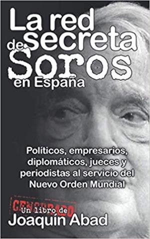 LA RED SECRETA DE SOROS EN ESPAÑA | 9798664889574 | ABAD JOAQUIN