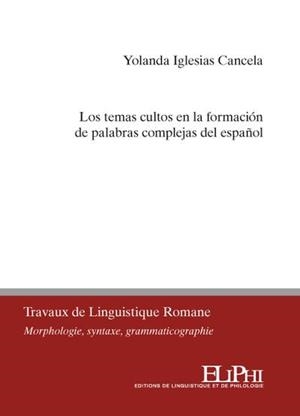 LOS TEMAS CULTOS EN LA FORMACIÓN DE PALABRAS COMPLEJAS DEL ESPAÑOL | 9782372760546 | IGLESIAS CANCELA, YOLANDA