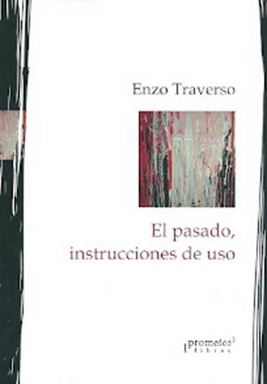 PASADO INSTRUCCIONES DE USO EL | 9789875745247 | TRAVERSO ENZO