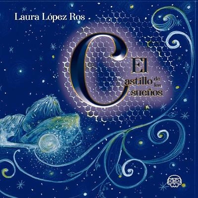 EL CASTILLO DE LOS SUEÑOS | 9788418383922 | LÓPEZ ROS, LAURA
