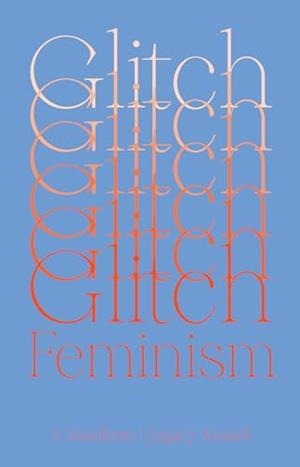 GLITCH FEMINISM | 9781786632661 | RUSSELL, LEGACY