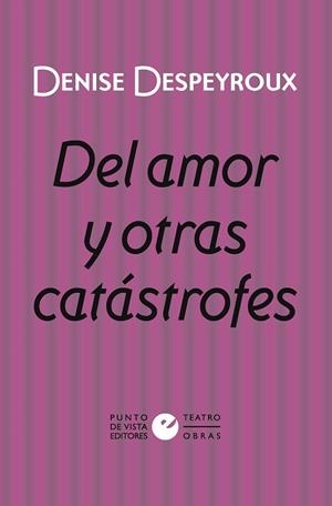 DEL AMOR Y OTRAS CATÁSTROFES | 9788418322624 | DESPEYROUX, DENISE