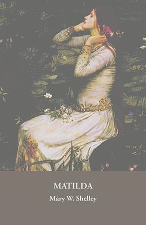 MATILDA | 9788415499886 | SHELLEY, MARY WOLLSTONECRAFT
