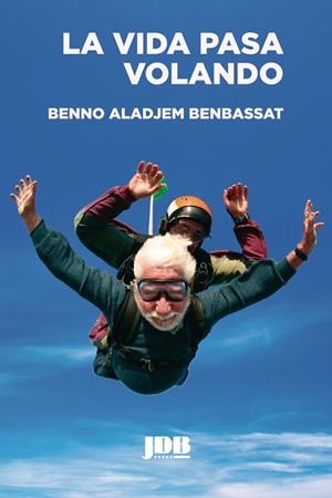 LA VIDA PASA VOLANDO | 9788412360172 | ALADJEM BENBASSAT, BENNO