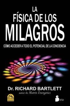 FISICA DE LOS MILAGROS, LA | 9788478089048 | DR. BARTLETT, RICHARD