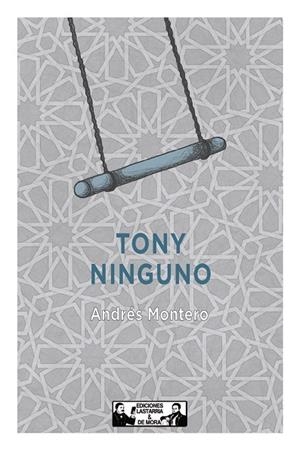 TONY NINGUNO | 9788412409154 | MONTERO, ANDRÉS