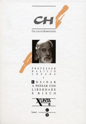 ENSINAR A PENSAR CON LIBERDADE E RISCO. HOMENATGE A BASILIO LOSADA | 9788447524860 | GONZÁLEZ FERNÁNDEZ, HELENA/LOSADA SOLER, ELENA/RIQUER PERMANYER, ISABEL DE