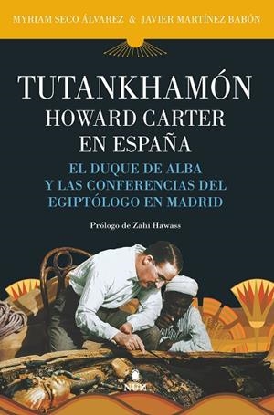 TUTANKHAMÓN. HOWARD CARTER EN ESPAÑA | 9788411310345 | JAVIER MARTÍNEZ BABÓN/MYRIAM SECO ÁLVAREZ