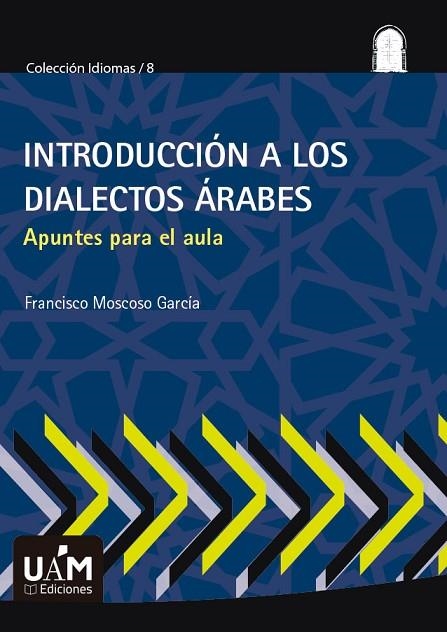 INTRODUCCIÓN A LOS DIALECTOS ÁRABES | 9788483448397 | MOSCOSO GARCÍA, FRANCISCO