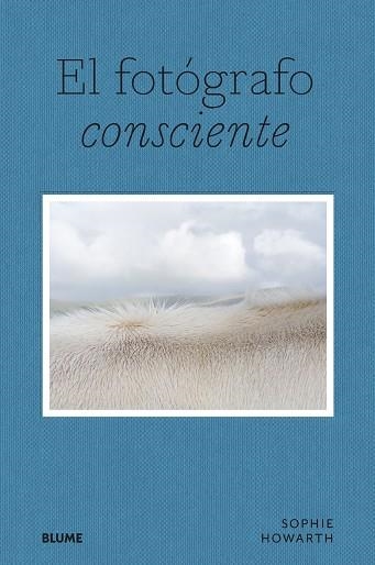 EL FOTÓGRAFO CONSCIENTE | 9788419094643 | HOWARTH, SOPHIE
