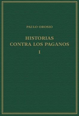 HISTORIAS CONTRA LOS PAGANOS, VOLUMEN I, LIBROS I-III | 9788400110314 | OROSIO, PAULO
