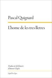 L'HOME DE LES TRES LLETRES | 9788417410322 | QUIGNARD, PASCAL