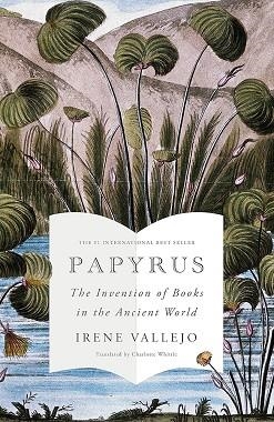 10PAPYRUS: THE INVENTION OF BOOKS IN THE ANCIENT WORLD (PRÓXIMA PUBLICACIÓN 11;1 | 9781529343977 | VALLEJO, IRENE