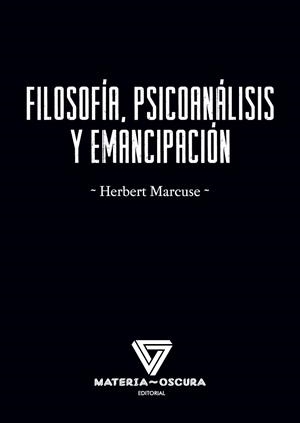 FILOSOFÍA, PSICONÁLISIS Y EMANCIPACIÓN | 9788412377552 | HERBERT MARCUSE