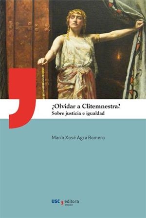 ¿OLVIDAR A CLITEMNESTRA? | 9788416533787 | AGRA ROMERO, MARÍA XOSÉ