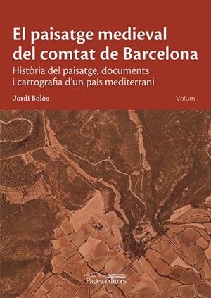 EL PAISATGE MEDIEVAL DEL COMTAT DE BARCELONA | 9788413034089 | BOLÒS MASCLANS, JORDI