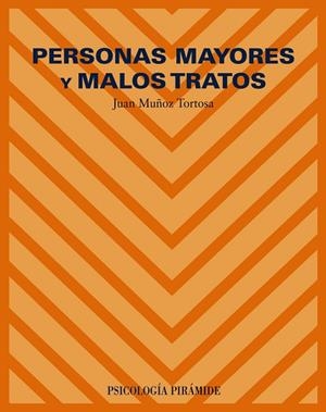 PERSONAS MAYORES Y MALOS TRATOS | 9788436819175 | MU±OZ TORTOSA, JUAN