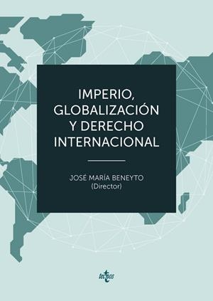 IMPERIO, GLOBALIZACIÓN Y DERECHO INTERNACIONAL | 9788430984459 | BENEYTO PÉREZ, JOSÉ Mª/BELDA PLANS, JUAN/MÖLLER RECONDO, CLAUDIA/SÁNCHEZ SALOR, EUSTAQUIO/ECHEVARRÍA