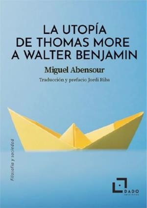 LA UTOPÍA DE THOMAS MORE A WALTER BENJAMIN | 9788412442427 | ABENSOUR, MIGUEL