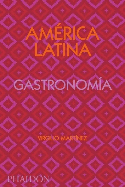 AMÉRICA LATINA GASTRONOMÍA | 9781838663544 | GILL, NICHOLAS / MARTINEZ, VIRGILIO
