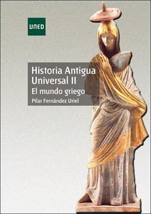 HISTORIA ANTIGUA UNIVERSAL II. EL MUNDO GRIEGO | 9788436254686 | FERNÁNDEZ URIEL, PILAR