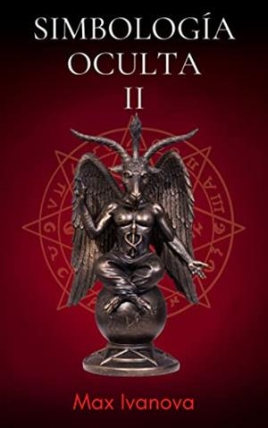 SIMBOLOGÍA OCULTA II (COLECCIÓN SIMBOLOGÍA ESOTÉRICA) | 9798361330089 | MAX IVANOVA 
