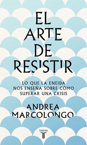 EL ARTE DE RESISTIR | 9788430624195 | MARCOLONGO, ANDREA