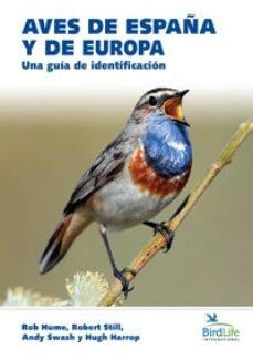 AVES DE ESPAÑA Y DE EUROPA | 9788428217583 | HUME, ROB/STILL, ROBERT/SWASH, ANDY/HARROP, HUGH