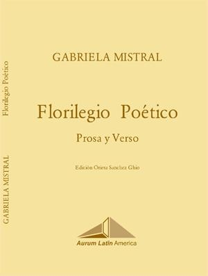 GABRIELA MISTRAL, FLORILEGIO POETICO | 9789564049588 | SANCHEZ GHIO, ORIETA
