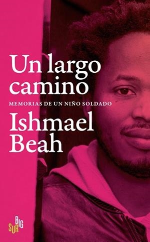 UN LARGO CAMINO. MEMORIAS DE UN NIÑO SOLDADO | 9788412657609 | BEAH, ISHMAEL