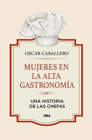 MUJERES EN LA ALTA GASTRONOMÍA | 9788411322164 | CABALLERO, OSCAR