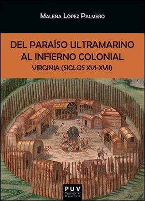DEL PARAÍSO ULTRAMARINO AL INFIERNO COLONIAL | 9788411181280 | LÓPEZ PALMERO, MALENA