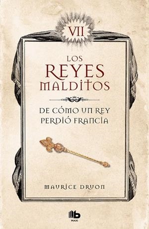 DE CÓMO UN REY PERDIÓ FRANCIA (LOS REYES MALDITOS 7) | 9788413140094 | DRUON, MAURICE