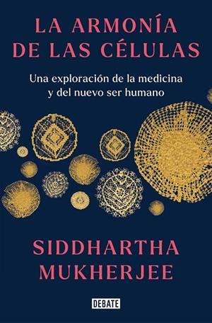 LA ARMONÍA DE LAS CÉLULAS | 9788419399465 | MUKHERJEE, SIDDHARTHA
