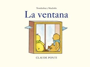 TROMBOLINA Y MUCHOLÍO: LA VENTANA | 9788473294034 | PONTI, CLAUDE