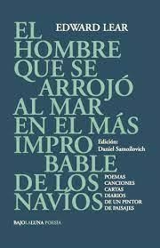 EL HOMBRE QUE SE ARROJO AL MAR EN EL MAS IMPROBABLE DE LOS NAVIOS | 9789878499178 | LEAR, EDWARD