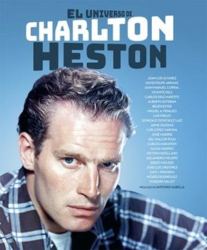 EL UNIVERSO DE CHARLTON HESTON | 9788418181696 | FIDALGO, MIGUEL ÁNGEL / IGLESIAS, JAIME / MARAÑÓN, CARLOS / MATELLANO, VÍCTOR / MELERO SALVADOR, ALE