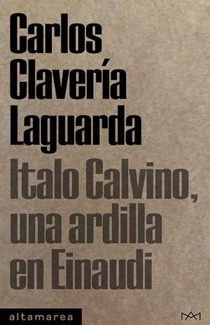 ITALO CALVINO, UNA ARDILLA EN EINAUDI | 9788419583338 | CLAVERÍA LAGUARDA, CARLOS