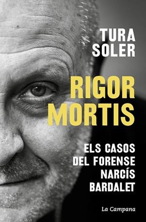 RIGOR MORTIS ELS CASOS DEL FORENSE NARCÍS BARDALET | 9788419245625 | SOLER, TURA