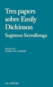 TRES PAPERS SOBRE EMILY DICKINSON | 9999900009262 | SERRALLONGA, SEGIMON
