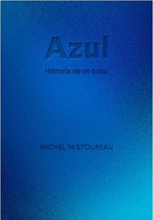 AZUL. HISTORIA DE UN COLOR | 9788412712223 | PASTOUREAU, MICHEL
