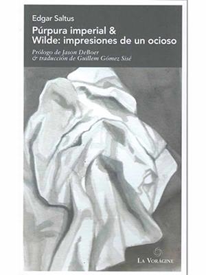 PÚRPURA IMPERIAL & WILDE: IMPRESIONES DE UN ODIOSO | 9789560958716 | SALTUS, EDGAR