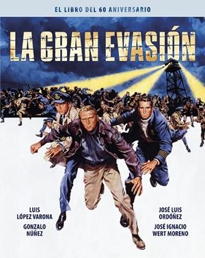 LA GRAN EVASION. EL LIBRO DEL 60 ANIVERSARIO | 9788418181610 | LÓPEZ VARONA, LUIS / NÚÑEZ, GONZALO / ORDÓÑEZ, JOSE LUIS / WERT MORENO, JOSÉ IGNACIO