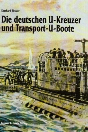 DEUTSCHE U-KREUZER UND TRANSPORT-U-BOOTE. | 9783763762460 | RÖSSLER, EBERHARD