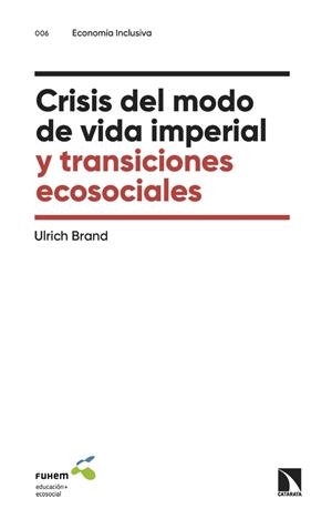 CRISIS DEL MODO DE VIDA IMPERIAL Y TRANSICIONES ECOSOCIALES | 9788413528823 | BRAND, ULRICH