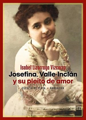 JOSEFINA, VALLE-INCLÁN Y SU PLEITO DE AMOR | 9788419877116 | LIZARRAGA VIZCARRA, ISABEL