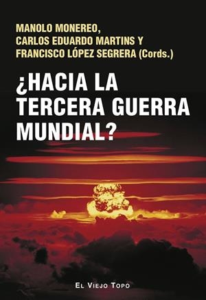 ¿HACIA LA TERCERA GUERRA MUNDIAL? | 9788419778987 | MONEREO, MANOLO/MARTINS, CARLOS EDUARDO/LÓPEZ SEGRERA, FRANCISCO/BORON, ATILIO A./CERCEÑA, ANA ESTHE