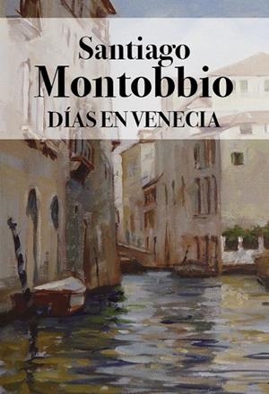 DÍAS EN VENECIA | 9788412660470 | MONTOBBIO, SANTIAGO