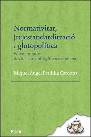 NORMATIVITAT, (RE)ESTANDARDITZACIÓ I GLOTOPOLÍTICA | 9788411182959 | PRADILLA CARDONA, MIQUEL ÀNGEL